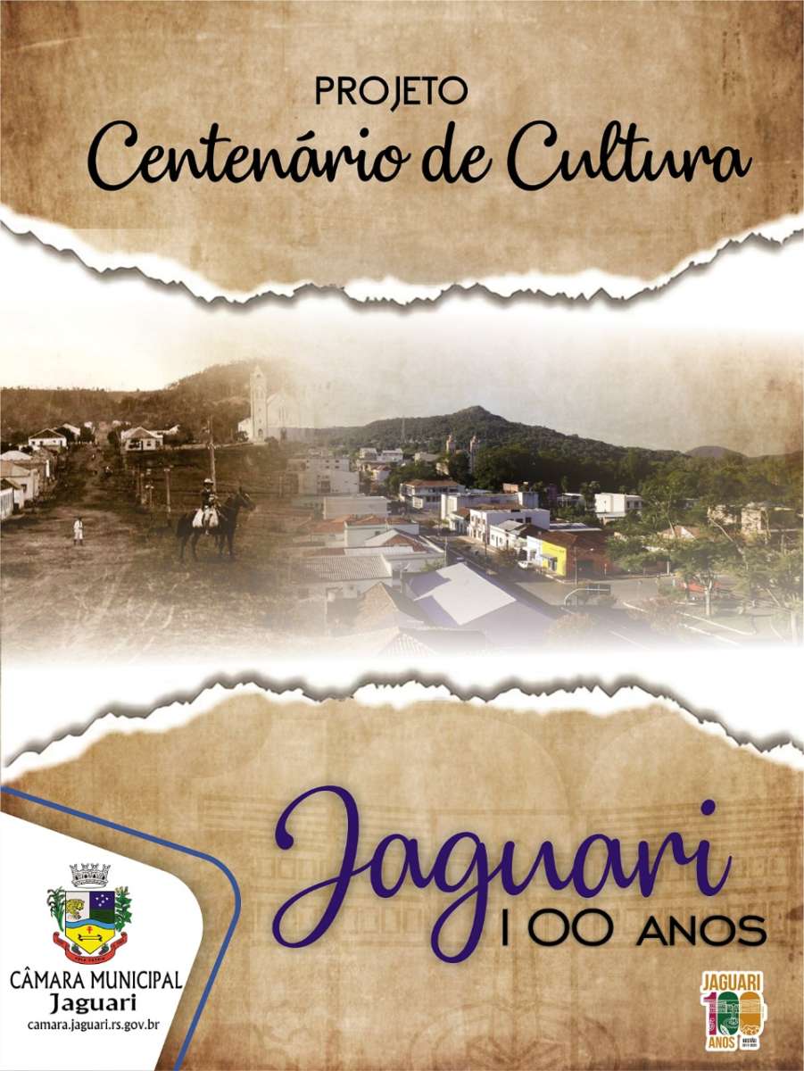 PROJETO CENTENÁRIO DE CULTURA DA CÂMARA MUNICIPAL DE JAGUARI